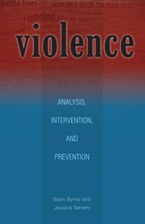 Violence: Analysis, Intervention, and Prevention by Sean Byrne 9780896802858