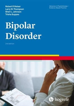 Bipolar Disorder: 2017 by Robert P. Reiser 9780889374102
