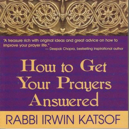 How to Get Your Prayers Answered by Irwin Katsof 9780883910412