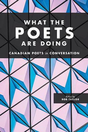 What the Poets Are Doing by Rob Taylor 9780889713437