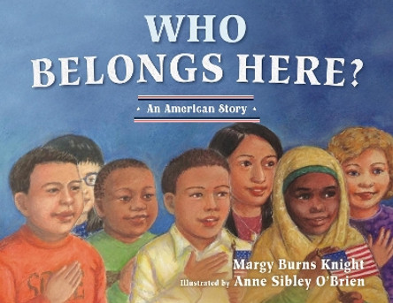 Who Belongs Here?: An American Story by Margy Burns Knight 9780884488361