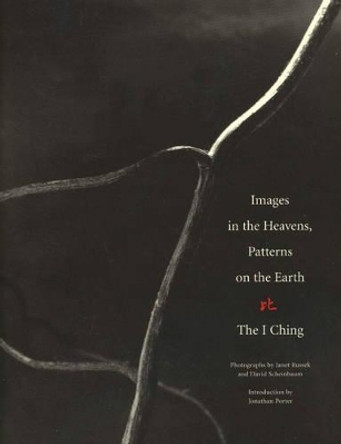 Images in the Heavens, Patterns on the Earth: The I Ching by Janet Russek 9780890134276