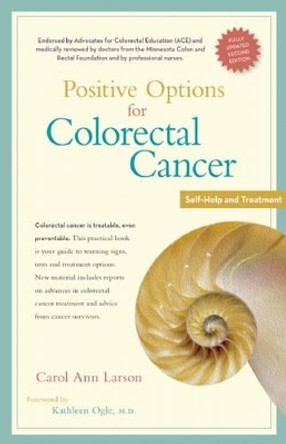 Positive Options for Colorectal Cancer, Second Edition: Self-Help and Treatment by Carol Ann Larson 9780897936941