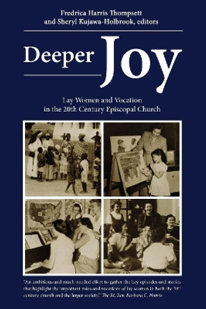 Deeper Joy: Lay Women and Vocation in the 20th Century Episcopal Church by Thompsett  Fredrica Harris 9780898694796