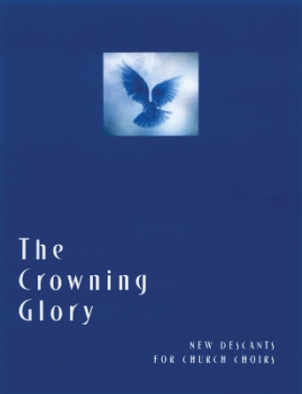 The Crowning Glory: New Descants for Church Choirs by Marilyn Haskel 9780898695038