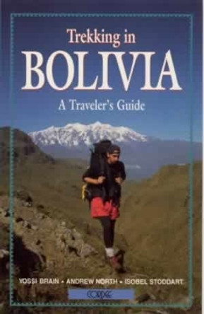 Trekking in Bolivia: A Traveler's Guide by Yossi Brain 9780898865011