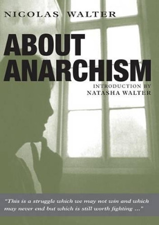 About Anarchism by Nicolas Walter 9780900384905