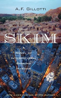 Skim: A Novel of Internationa Banking Intrigue by A. F. Gillotti 9780897336079