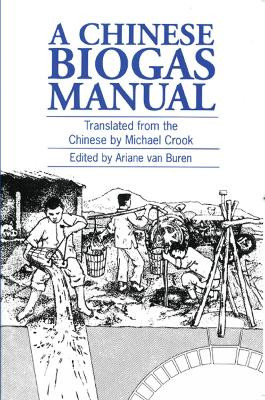 A Chinese Biogas Manual: Popularising technology in the countryside by Ariane Van Buren 9780903031653