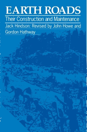 Earth Roads: Their construction and maintenance by Jack Hindson 9780903031844
