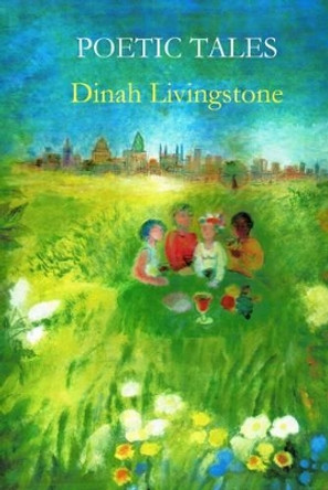 Poetic Tales: Logosofia Down to Earth by Dinah Livingstone 9780904872446