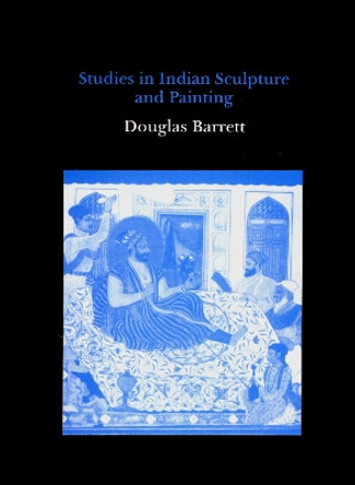 Studies in Indian Sculpture and Painting by Douglas Barrett 9780907132509