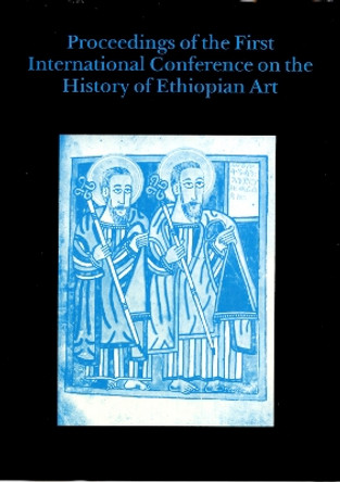 Proceedings of the First International Conference on the History of Ethiopian Art by R. Pankhurst 9780907132516