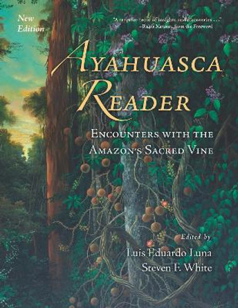 Ayahuasca Reader: Encounters with the Amazon's Sacred Vine by Luis Eduardo Luna 9780907791591