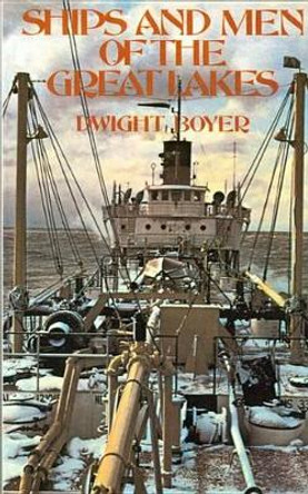 Ships and Men of the Great Lakes by Dwight Boyer 9780912514512