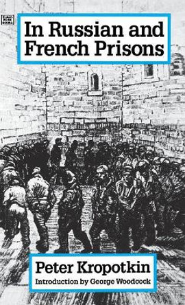 In Russian and French Prisons by Petr Alekseevich Kropotkin 9780921689997