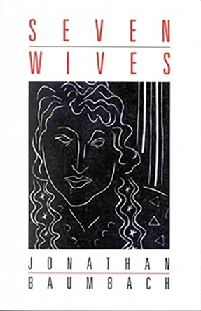 Seven Wives by Jonathan Baumbach 9780932511874