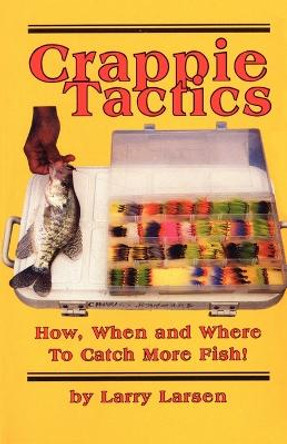 Crappie Tactics by Larry Larsen 9780936513409