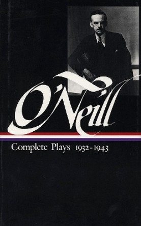 Eugene O'Neill: Complete Plays Vol. 3 1932-1943 (LOA #42) by Eugene Gladstone O'Neill 9780940450509 Eugene O'Neill: Complete Plays Vol. 3 1932-1943 (LOA #42) by Eugene Gladstone O'Neill 9780940450509