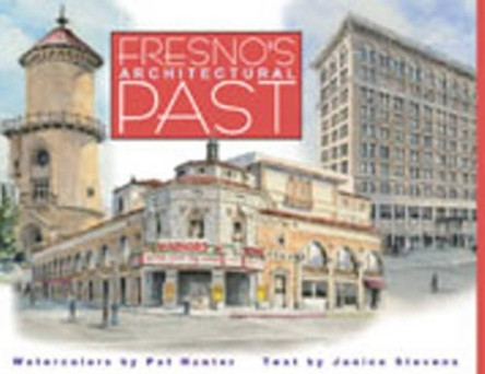 Fresno's Architectural Past by Pat Hunter 9780941936972