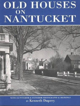 Old Houses on Nantucket by Kenneth Duprey 9780942655148