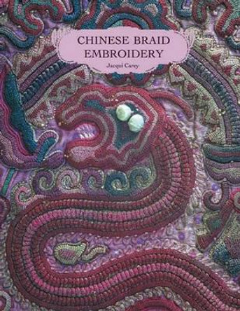 Chinese Braid Embroidery by Jacqui Carey 9780952322566