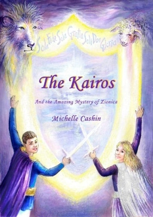 The Kairos: And the Amazing Mystery of Zionica by Michelle Cashin 9780954646042