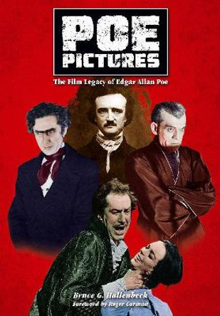 Poe Pictures: The Film Legacy of Edgar Allan Poe by Bruce Hallenbeck 9780955767067
