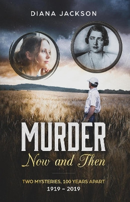 Murder Now and Then: 1919 to 2019 Murder Mystery by Diana Jackson 9780957252080