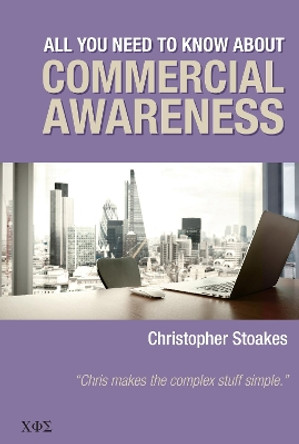 All You Need To Know About Commercial Awareness by Christopher Stoakes 9780957494671