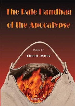 The Pale Handbag of the Apocalypse by Eileen Jones 9780957503212