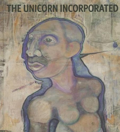 The Unicorn Incorporated: Curtis R. Barnes by Jo-Anne Birnie Danzker 9780962460289