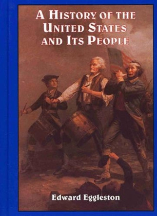 A History of the United States and its People by Edward Eggleston 9780965273589