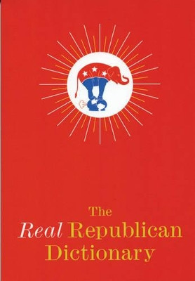 The Real Republican Dictionary by Robert Lasner 9780975251744