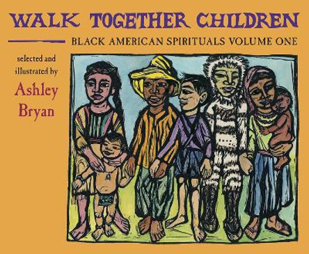Walk Together Children, Black American Spirituals, Volume One by Ashley Bryan 9780979300011
