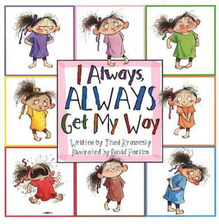 I Always, Always Get My Way by Thad Krasnesky 9780979974649