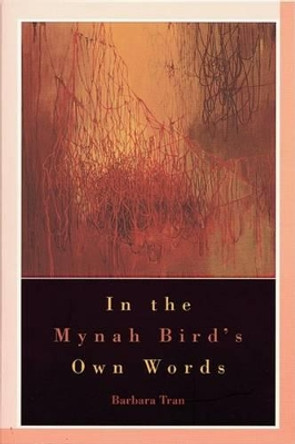 In the Mynah Bird's Own Words by Barbara Tran 9780971031050