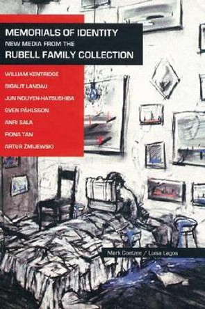 Memorials of Identity: New Media from the Rubell Family Collection by Mark Coetzee 9780971634183