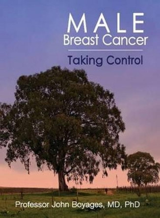 Male Breast Cancer: Taking Control by John Boyages 9780980631173