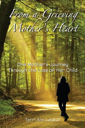 From a Grieving Mother's Heart by Terri Ann Leidich 9780982868911