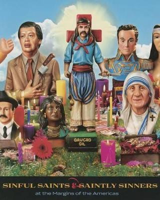 Sinful Saints and Saintly Sinners at the Margins of the Americas by Patrick Arthur Polk 9780984755073