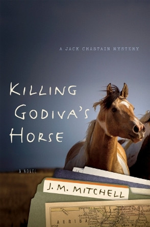 Killing Godiva's Horse by J. M. Mitchell 9780985227272