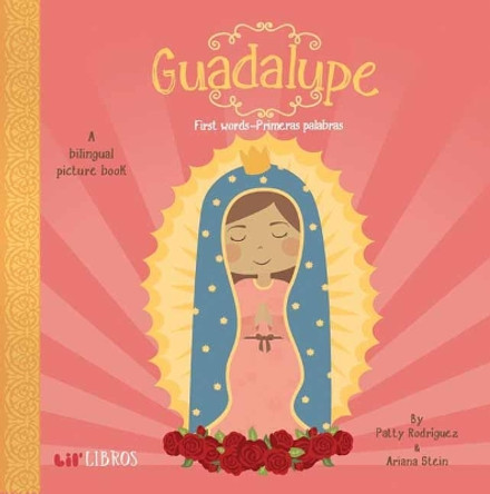 Guadalupe:First Words/Primeras Palabras by Patty Rodriguez 9780986109904