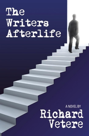 The Writers Afterlife by Richard Vetere 9780988400887