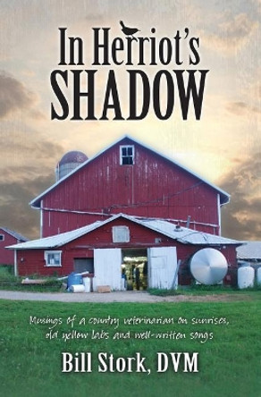 In Herriot's Shadow by Bill Stork 9780989978446