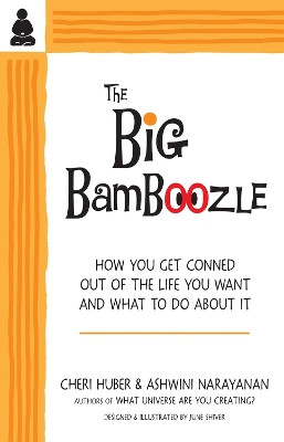 The Big Bamboozle: How We Are Conned Out of the Life We Want by Cheri Huber 9780991596317
