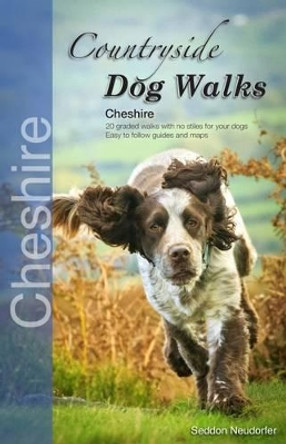 Countryside Dog Walks: Cheshire by Seddon Neudorfer 9780993192333