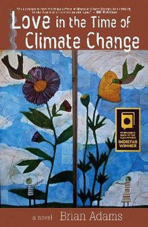 Love in the Time of Climate Change by Brian Adams 9780996087209