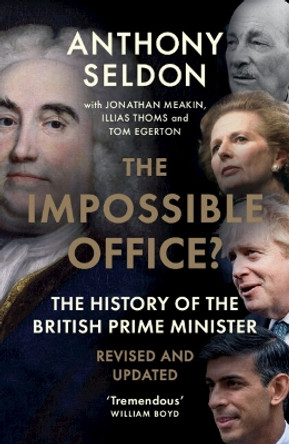 The Impossible Office?: The History of the British Prime Minister - Revised and Updated by Anthony Seldon 9781009429771