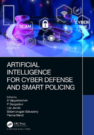 Artificial Intelligence for Cyber Defense and Smart Policing by S Vijayalakshmi 9781032170930